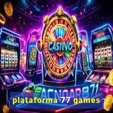 plataforma 77 games